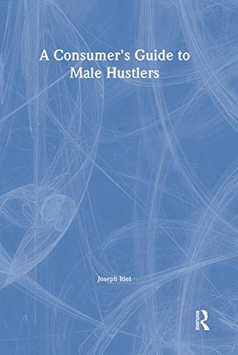 A Consumer's Guide to Male Hustlers (Hayworth Gay And Lesbian Studies)