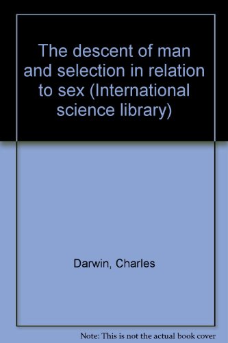 The descent of man and selection in relation to... B00087CQOI Book Cover