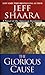 The Glorious Cause (The American Revolutionary War)