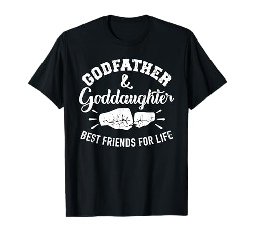 Godfather and Goddaughter Friends for Life T-Shirt