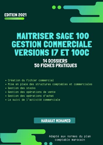 Maitriser Sage 100 Gestion Commerciale i7 et 100c Edition 2021: 14 Dossiers et 50 Fiches pratiques