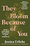 They Bloom Because of You: Poems on the Infinite Love, Growth, and Magic of Motherhood
