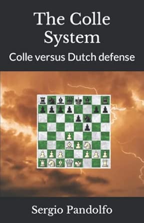 The Colle System: Colle versus Dutch defense: Pandolfo, Sergio ...