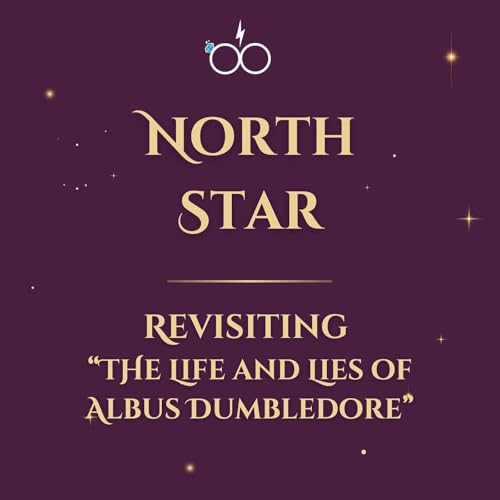 North Star: Revisiting "The Life and Lies of Albus Dumbledore"