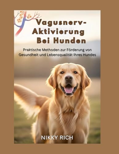 Vagusnerv-Aktivierung für Hunde: Praktische Methoden zur Förderung von Gesundheit und Lebensqualität Ihres Hundes