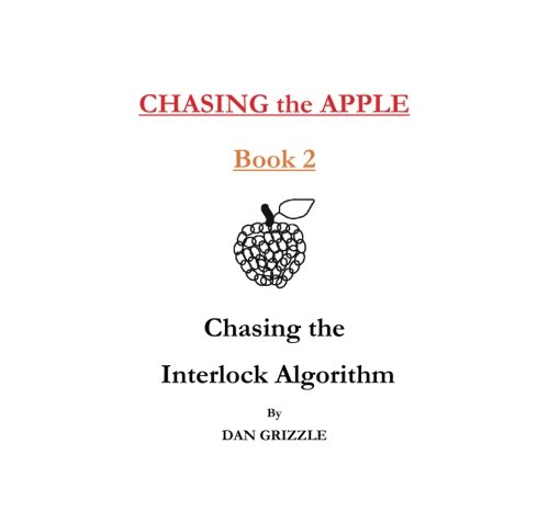 Chasing the Apple Book 2: Chasing the Interlock Algorithm: Grizzle, Dan ...