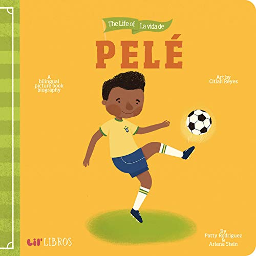 The Life of / La vida de Pelé: A Bilingual Picture Book Biography (Lil' Libros)