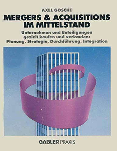 Mergers & Acquisitions im Mittelstand: Unternehmen und Beteiligungen gezielt kaufen und verkaufen: P