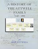 A History of the Attwell Family 1640-1890 - Third Edition in Colour: Third Edition in Colour