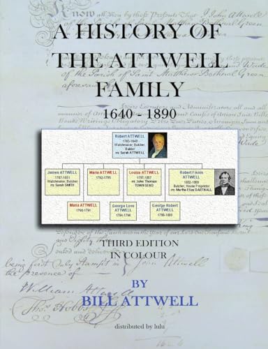 A History of the Attwell Family 1640-1890 - Third Edition in Colour: Third Edition in Colour