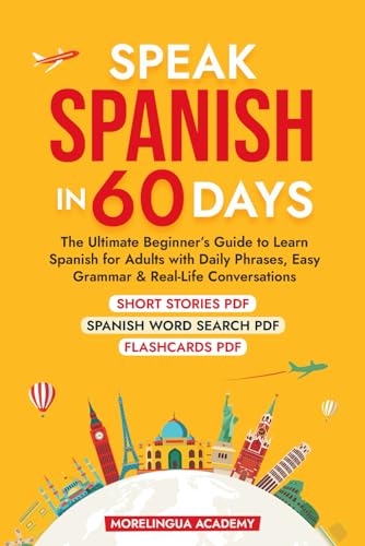 SPEAK SPANISH IN 60 DAYS: The Ultimate Beginner's Guide to Learn ...
