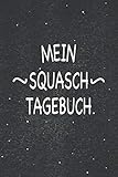 Mein Squasch Tagebuch: Wunderbar als Zubehör zum festhalten von Notizen für den schnellen Schlagsport