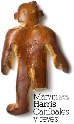 Caníbales y reyes: Los orígenes de las culturas (El libro de bolsillo - Bibliotecas de autor - Biblioteca Harris)