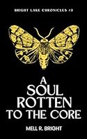 A Soul Rotten to the Core: A M/M Paranormal Romance (Bright Lake Chronicles) B0CTD35NZD Book Cover