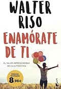 Enamórate de ti: El valor imprescindible de la autoestima. Edición limitada a precio especial (Colección Especial)