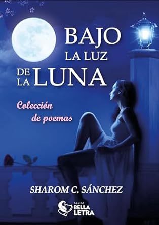 POEMAS CORTOS: BAJO LA LUZ DE LA LUNA: Poemas de amor, poemas en ...