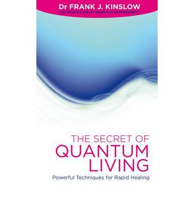 [ The Secret Of Quantum Living Powerful Techniques For Rapid Healing ] By Kinslow, Frank J ( Author ) Jan-2012 [ Paperback ] The Secret of Quantum Living Powerful Techniques for Rapid Healing