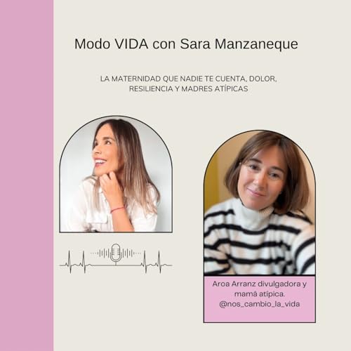 La maternidad que NADIE te cuenta: dolor, resiliencia y madres at&iacute;picas | Aroa Arranz copertina