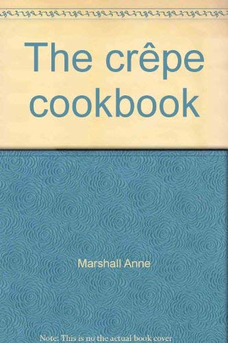 The Crepe Cookbook 0890093083 Book Cover