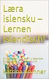 Læra islensku – Lernen Islandisch!: Ein enfaches und leicht u lesendes Sprachbuch in Islandisch und Deutsch (English Edition)