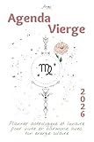  Agenda Vierge 2026 – Planner astrologique et lunaire pour vivre en harmonie avec ton énergie solaire: Un guide bien-être inspiré de ton signe ... ton année 2026 avec clarté et confiance.