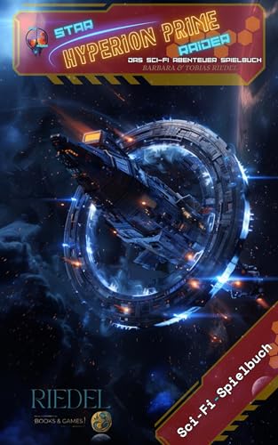 Star Raider | Hyperion Prime | Sci-Fi Abenteuer Spielbuch: Sci-Fi - SOLO - Abenteuer - RPG - Spielbuch | Rollenspiel | Tobias Riedel