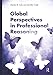 Global Perspectives in Professional Reasoning