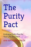 The Purity Pact: Embrace God’s Plan for Your Life and Heart B0G2F1533J Book Cover