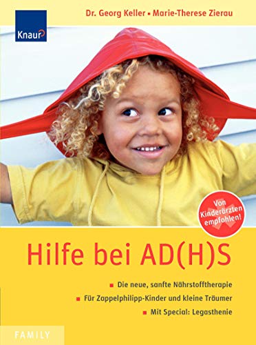 Hilfe bei AD(H)S: Ernährungstherapie statt Ritalin; Für Zappelphilipp-Kinder und kleine Träumer; Hilfe bei AD(H)S: Ernährungstherapie statt Ritalin; Für Zappelphilipp-Kinder und kleine Träumer;