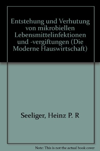 Entstehung und Verhütung von mikrobiellen Lebensmittelinfektionen und -vergiftungen
