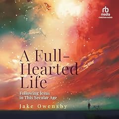 A Full-Hearted Life Audiolibro Por Jake Owensby arte de portada