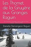  Les Thomet, de la Gruyère aux Granges Raguin: Des paysans fromagers suisses dans le Haut-Doubs - 1680 à 1784 (Les garçons du Haut-Doubs)