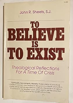 Paperback To Believe Is to Exist: Theological Reflections for a Time of Crisis Book