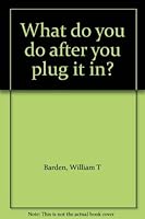 What do you do after you plug it in? 0672220083 Book Cover