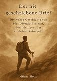 Der nie geschriebene Brief: Die wahre Geschichte von Pier Giorgio Frassati, dem Heiligen, der an deiner Seite geht