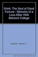 Work: The Soul of Good Fortune : Memoirs of a Love Affair With Belmont College 080546591X Book Cover