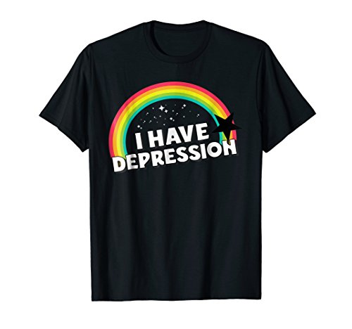 I Have Depression T-Shirt Funny Mental Health Reminder Gift