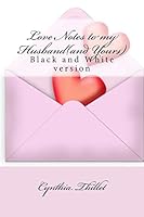 Love Notes to My Husband (and Yours): Black and White Version 1499254067 Book Cover