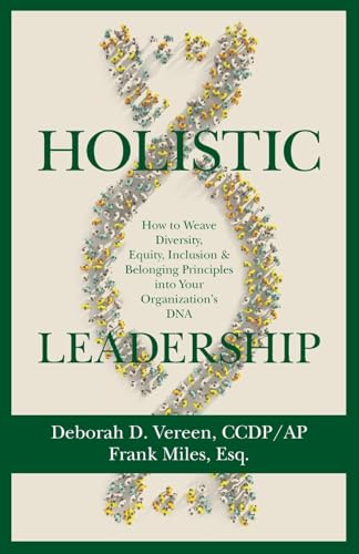 Holistic Leadership: How to Weave Diversity, Equity, Inclusion & Belonging Principles into Your Organization's DNA