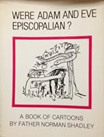 Were Adam and Eve Episcopalian?: Answers to this and other perplexing questions which may be bothering you B00070T8M4 Book Cover