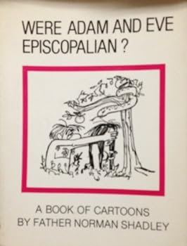 Paperback Were Adam and Eve Episcopalian?: Answers to this and other perplexing questions which may be bothering you Book
