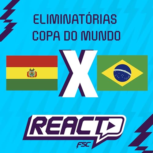 BOLÍVIA x BRASIL - Eliminatórias da Copa do Mundo FSC React Podcast Por capa