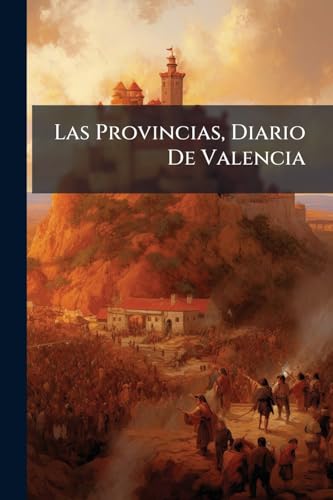 Las Provincias, Diario De Valencia: Almanaque Para El Año ... (Spanish Edition)