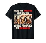 Unless Your Ancestors Look Like This Native American Indian T-Shirt