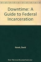 DownTime : A Guide to Federal Incarceration 097103060X Book Cover