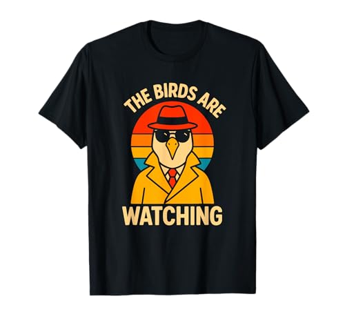 The Birds are Watching, Cadeau de Conspiration Amusant pour Les Amoureux des Oiseaux T-Shirt