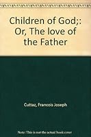 Children of God;: Or, The love of the Father B0006AYXF2 Book Cover