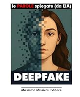 DEEPFAKE: Le PAROLE spiegate (da Lia) (Italian Edition) B0F632Q1LM Book Cover