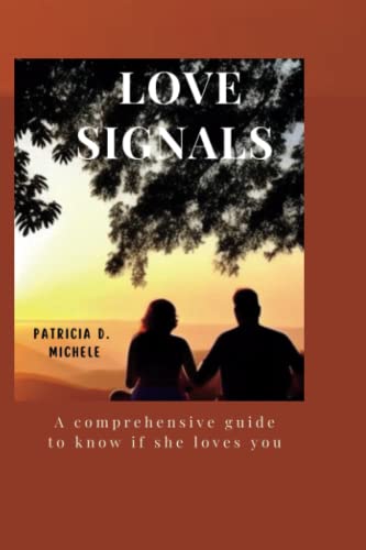 LOVE SIGNALS: A comprehensive guide to know if she loves you