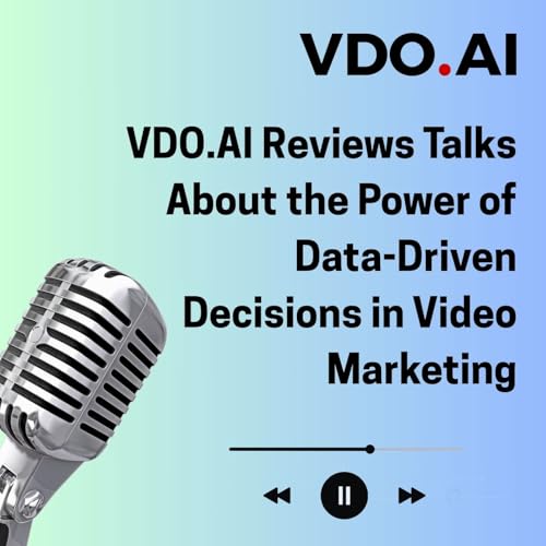 VDO.AI Reviews Talks About the Power of Data-Driven Decisions in Video Marketing